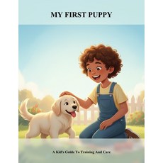 (영문도서)My First Puppy: A Kid'S Guide To Training And Care Paperback, Independently Published, English, 9798277207444