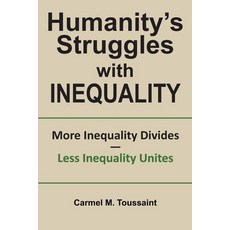 Humanity's Struggles with Inequality. More Inequality Divides - Less Inequality Unites: More Inequal... Paperback, Phronetech Writing, English, 9780995909823