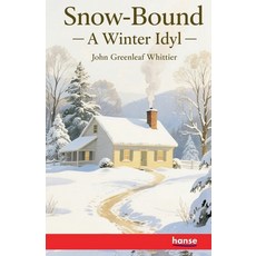 (영문도서)Snow-Bound: A Winter Idyl - with Illustrations Paperback, Hansebooks, English, 9783348131179