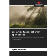 (영문도서)Eco Art as functional art in open spaces Paperback, Our Knowledge Publishing, English, 9786202328302