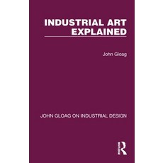 (영문도서)Industrial Art Explained Paperback, Routledge, English, 9781032365312
