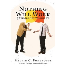 (영문도서) Nothing Will Work If You Are Not Willing To Paperback, Xulon Press, English, 9781662889837