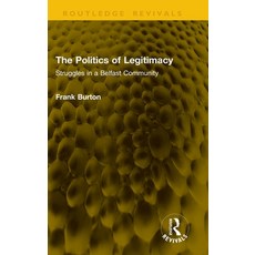 (영문도서)The Politics of Legitimacy: Struggles in a Belfast Community Hardcover, Routledge, English, 9781041222491