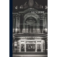 (영문도서) Molière: L'étourdi. Le Marriage Forcé. Le Médicin Maigré Lui. La Critique De L'école Des Femmes Paperback, Legare Street Press, English, 9781022815629