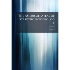 (英文書籍)The American Atlas of Stereoroentgenology; Volume 2 平裝版, Nabu Press, 英文
