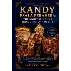 (영문도서)Kandy Esala Perahera: The Night Sri Lanka Brings History to Life Places & Festiv... Paperback, Independently Published, English, 9798189162282