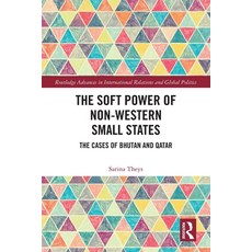 (영문도서)The Soft Power of Non-Western Small States: The Cases of Bhutan and Qatar Paperback, Routledge, English, 9781032552071