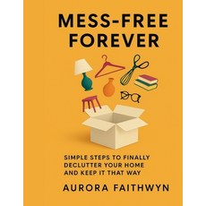 (英文圖書)Mess-Free Forever: Simple Steps to Finally Declutter Your Home and Keep It That Way 平裝版, Independently Published, 英文