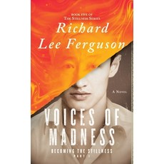(영문도서)Becoming the Stillness Part 1 Voices of Madness: A Visionary Metaphysical and... Hardcover, Richard Ferguson, English, 9781966776079