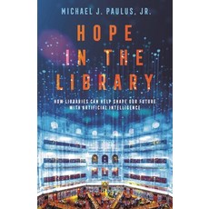 (外文書)Hope in the Library: How Libraries Can Help Shape Our Future with Artificial Inte... Hardcover, Bloomsbury Academic, English