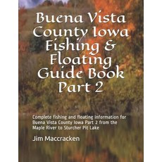 (영문도서) Buena Vista County Iowa Fishing & Floating Guide Book Part 2: Complete fishing and floating i... Paperback, Independently Published, English, 9781792602290