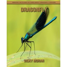 Dragonfly: Amazing Facts and Pictures about Dragonfly for Kids Paperback, Independently Published