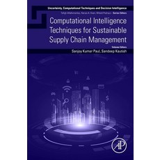 (영문도서) Computational Intelligence Techniques for Sustainable Supply Chain Management Paperback, Academic Press, English, 9780443184642