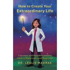 (英文圖書)How to Create Your Extraordinary Life: Learned and Earned Lessons from a Physici... 平裝版, Balboa Press, 英文