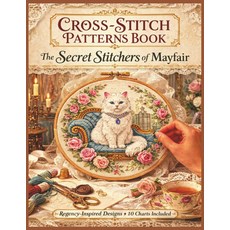 크로스 스티치 패턴 북 - 메이페어의 비밀 스티치: 리젠시에서 영감을 받은 세련된 디자인 컬렉션 리젠시, 기본