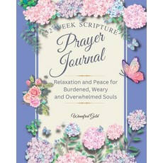 (영문도서) Prayer Journal: 52 week Relaxation and Peace for Burdened Weary and Overwhelmed Souls: 52 we... Paperback, Souls Press, English, 9780473669706