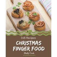 365 Christmas Finger Food Recipes:A Christmas Finger Food Cookbook that Novice can Cook, Independently Published