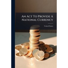 (영문도서)An Act To Provide A National Currency Paperback, Hutson Street Press, English, 9781024553512