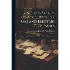 (영문도서) Uniform System of Accounts for Gas and Electric Companies: Prescribed by the Department of Pu... Paperback, Legare Street Press, English, 9781021356987