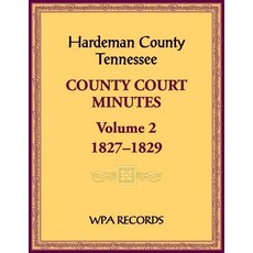 (영문도서) Hardeman County Tennessee County Court Minutes Volume 2 1827-1829 Paperback, Heritage Books, English, 9780788490736