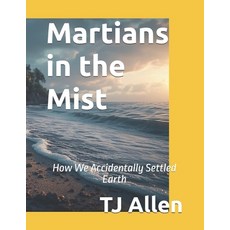 (영문도서)Martians in the Mist: How We Accidentally Settled Earth Paperback, Independently Published, English, 9798267141031