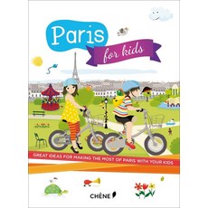 Paris for Kids:Great Ideas for Making the Most of Paris with Your Kids, Paris for Kids, Editions Du Chene(저), Editions du Chene