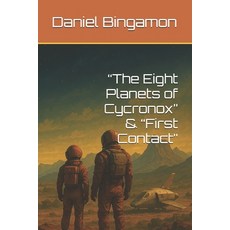 (영문도서)"The Eight Planets of Cycronox" & "First Contact" Paperback, Independently Published, English, 9798278789468