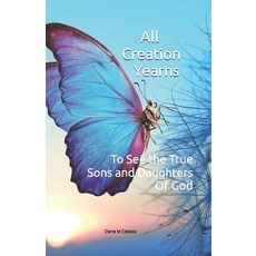 (英文圖書)All Creation Yearns: To See the True Sons & Daughters of God 平裝版, Independently Published, 英文