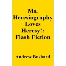 (영문도서)Ms. Heresiography Loves Heresy!: Flash Fiction Paperback, Independently Published, English, 9798286022236