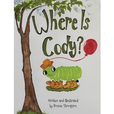 Where Is Cody? Hardcover, Bonnie Thompson, English, 9780578865256