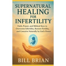 (英文圖書)Supernatural Healing for Infertility: Faith Prayer and Biblical Keys to Overco... 平裝版, Independently Published, 英文