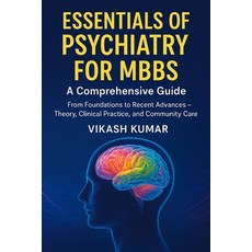 (英文圖書)Essentials of Psychiatry for MBBS: A Comprehensive Guide: From Foundations to Re... 平裝版, Independently Published, 英文
