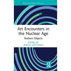 (英文圖書)Art Encounters in the Nuclear Age: Radiant Objects 精裝版, Routledge, 英文