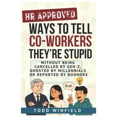 (영문도서)HR Approved Ways To Tell Co-Workers They Are Stupid: Without Being Canceled by G... Paperback, Independently Published, English, 9798297439108