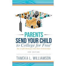 (영문도서) ﻿Parents Send Your Child to College for FREE(R): Successful Strategies that Earn Scho... Paperback, Purposely Created Publishin..., English, 9781644845226