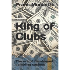 (영문도서) King of Clubs: The era of flamboyant gambling casinos Paperback, Createspace Independent Pub..., English, 9781547067053