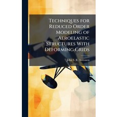 (영문도서)Techniques for Reduced Order Modeling of Aeroelastic Structures With Deforming G... Hardcover, Hutson Street Press, English, 9781025133898