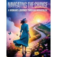 (영문도서)Navigating the Change: A Woman's Journey Through Menopause Paperback, Independently Published, English, 9798243141253
