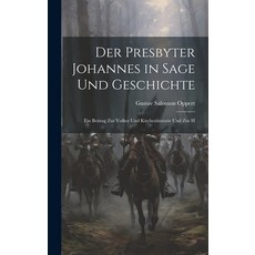 (영문도서) Der Presbyter Johannes in Sage und Geschichte: Ein Beitrag zur Volker und Kirchenhistorie und... Hardcover, Legare Street Press, English, 9781020851384