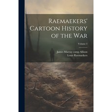 (영문도서) Raemaekers' Cartoon History of the War; Volume 3 Paperback, Legare Street Press, English, 9781022459762