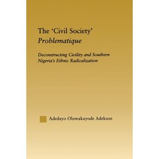 (英文圖書)The 'Civil Society' Problematique: Deconstructing Civility and Southern Nigeria'... 平裝版, Routledge, 英文