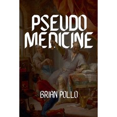 (영문도서)Pseudomedicine Paperback, Sandiwa Press, English, 9798232225681