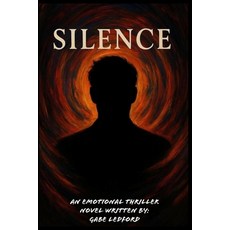 (영문도서)Silence: An Emotional Thriller: An Emotional Thriller Novel by Gabe Ledford Paperback, English, 9798295458156