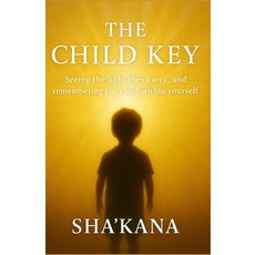(英文圖書)The Child Key: Seeing the light they carry and remembering the child within you... 平裝版, Independently Published, 英文