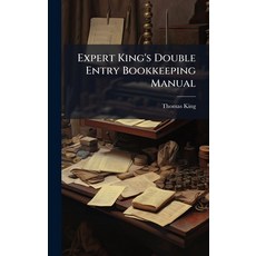 (영문도서)Expert King's Double Entry Bookkeeping Manual Hardcover, Hutson Street Press, English, 9781024529302