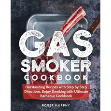 (영문도서) Gas Smoker Cookbook: Outstanding Recipes with Step by Step Directions Enjoy Smoking with Ult... Paperback, Independently Published, English, 9781088813010