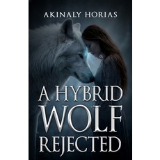 (영문도서)A Hybrid's Wolf: Rejected Paperback, Typewriter Pub, English, 9781644349908