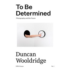 (영문도서) To Be Determined: Photography and the Future Paperback, Spbh Editions, English, 9781916041233