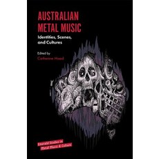 Australian Metal Music: Identities Scenes and Cultures Hardcover