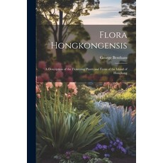 (영문도서) Flora Hongkongensis: A Description of the Flowering Plants and Ferns of the Island of Hongkong Paperback, Legare Street Press, English, 9781022759275